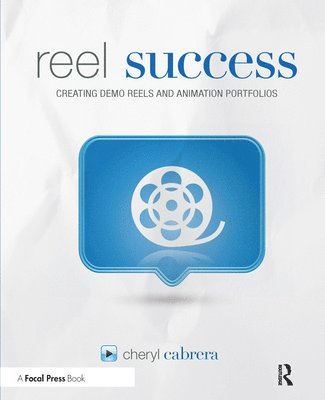 bokomslag Reel Success: Creating Demo Reels and Animation Portfolios