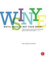 bokomslag White Space is Not Your Enemy: A Beginner's Guide to Communicating Visually Through Graphic, Web & Multimedia Design 2nd Edition