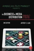 bokomslag The Business of Media Distribution: Monetizing Film, TV and Video Content in an Online World, 2nd Edition