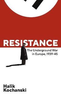 bokomslag Resistance: The Underground War in Europe, 1939-1945