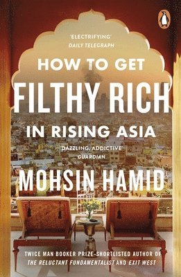 Mohsin Hamid - How to Get Filthy Rich In Rising Asia, Häftad