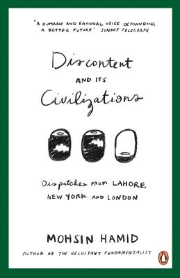 Mohsin Hamid - Discontent and Its Civilizations, Häftad. Tillgänglighet: Lägg i varukorg