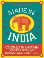 bokomslag Made in india - cooked in britain: recipes from an indian family kitchen