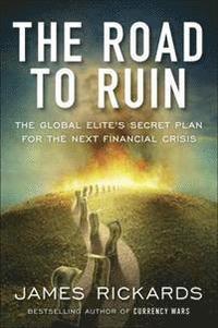 bokomslag The Road to Ruin: The Global Elite's Secret Plan for the Next Financial Crisis
