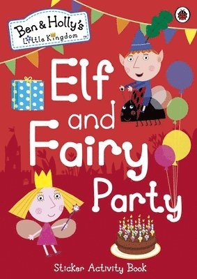 bokomslag Ben and Holly's Little Kingdom: Elf and Fairy Party