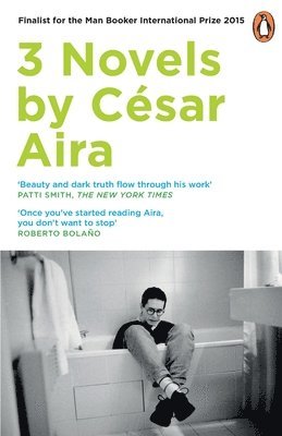 Aira, C: Three Novels by Cesar Aira