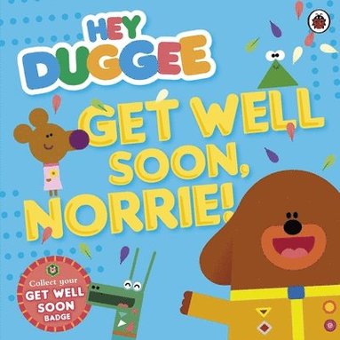 Hey Duggee - Hey Duggee: Get Well Soon, Norrie!, Häftad