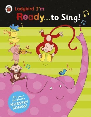 Ladybird - Ladybird I'm Ready . . . to Sing!: Classic Nursery Songs to Share, Häftad