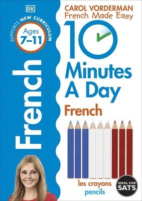 Carol Vorderman - 10 Minutes A Day French, Ages 7-11 (Key Stage 2), Häftad