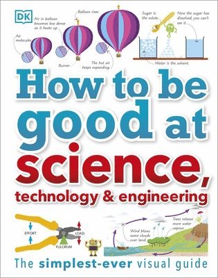 DK - How to Be Good at Science, Technology, and Engineering, Inbunden