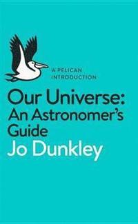 bokomslag Our Universe: An Astronomer's Guide