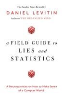 bokomslag A Field Guide to Lies and Statistics: A Neuroscientist on How to Make Sense of a Complex World