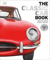 bokomslag The Classic Car Book: The Definitive Visual History