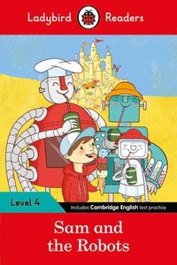 bokomslag Ladybird Readers Level 4 - Sam and the Robots (ELT Graded Reader)