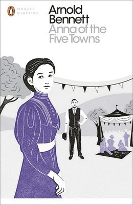 Arnold Bennett - Anna of the Five Towns, Häftad