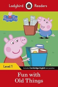 bokomslag Ladybird Readers Level 1 - Peppa Pig - Fun with Old Things (ELT Graded Reader)