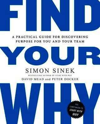 Simon Sinek, David Mead, Peter Docker - Find Your Why, Häftad