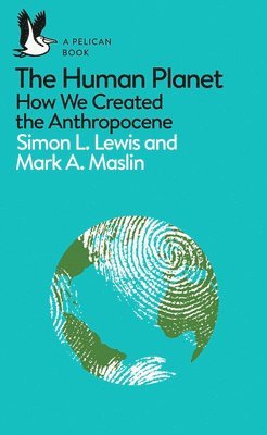 Simon Lewis, Mark A. Maslin - Human Planet, Häftad