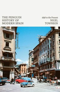 bokomslag The Penguin History of Modern Spain : 1898 to the Present