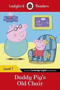bokomslag Ladybird Readers Level 1 - Peppa Pig - Daddy Pig's Old Chair (ELT Graded Reader)