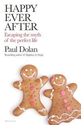 Happy Ever After: Escaping the Myths of the Perfect Life