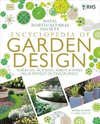 bokomslag RHS Encyclopedia of Garden Design: Planning, Building and Planting Your Perfect Outdoor Space