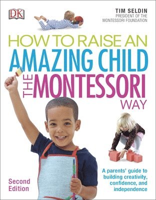 bokomslag How To Raise An Amazing Child the Montessori Way, 2nd Edition