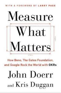 bokomslag Measure What Matters: How Bono, Google, and Other Leaders Rock the World with OKRs