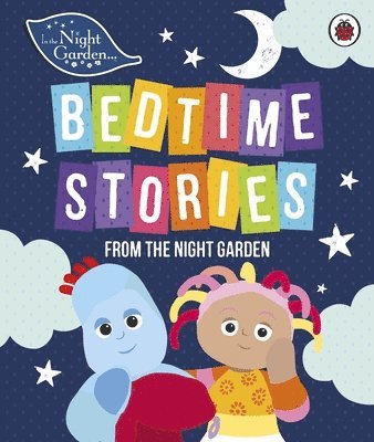 bokomslag In the Night Garden: Bedtime Stories from the Night Garden
