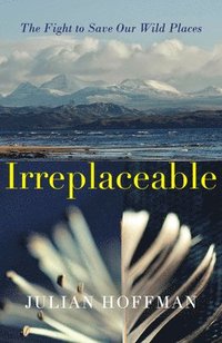 bokomslag Irreplaceable: The fight to save our wild places