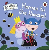 bokomslag Ben and Holly's Little Kingdom: Heroes to the Rescue!