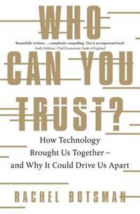 bokomslag Who Can You Trust?: How Technology Brought Us Together - And Why it Could Drive Us Apart