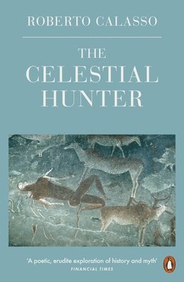 Roberto Calasso - Celestial Hunter, Häftad