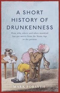 bokomslag A Short History of Drunkenness