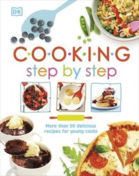bokomslag Cooking Step By Step : More than 50 Delicious Recipes for Young Cooks