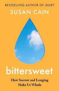 bokomslag Bittersweet : How Sorrow and Longing Make Us Whole