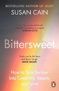 bokomslag Bittersweet: How to Turn Sorrow Into Creativity, Beauty and Love