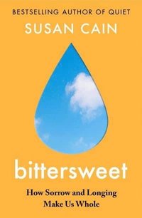 bokomslag Bittersweet: How Sorrow and Longing Make Us Whole