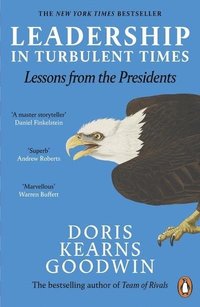 bokomslag Leadership: Lessons from the Presidents Abraham Lincoln, Theodore Roosevelt, Franklin D. Roosevelt and Lyndon B. Johnson for Turbulent Times