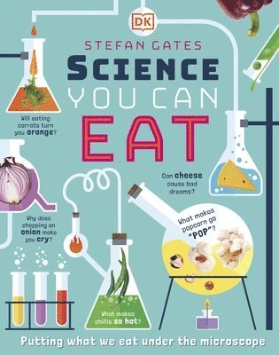 Stefan Gates - Science You Can Eat, Inbunden