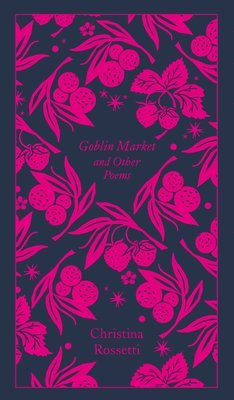 Christina Rossetti - Goblin Market and Other Poems, Inbunden