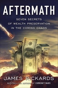 bokomslag Aftermath: Seven Secrets of Wealth Preservation in the Coming Chaos