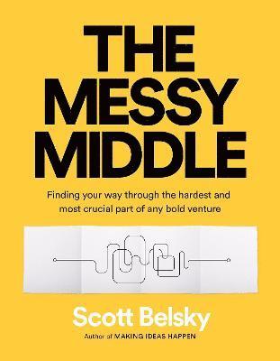Scott Belsky - Belsky, S: Messy Middle, Häftad