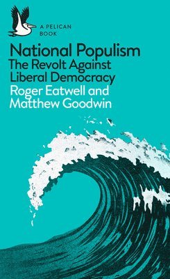 Roger Eatwell, Matthew Goodwin - National Populism, Häftad