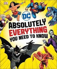 bokomslag DC Comics Absolutely Everything You Need To Know