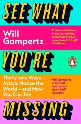 Will Gompertz - See What You're Missing, Häftad