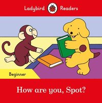 bokomslag Ladybird Readers Beginner Level - Spot - How are you, Spot? (ELT Graded Reader)