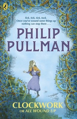 Philip Pullman - Clockwork or All Wound Up, Häftad