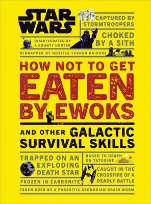 Star Wars How Not to Get Eaten by Ewoks and Other Galactic Survival Skills 1