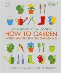 bokomslag RHS How To Garden When You're New To Gardening